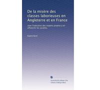 De la misÃ..re des classes laborieuses en Angleterre et en France: avee l'indication des moyens propres à en affranchir les sociétés.: Volume 2