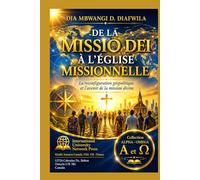 DE LA MISSIO DEI À L’ÉGLISE MISSIONNELLE: La reconfiguration géopolitique et l’avenir de la mission divine (Collection ALPHA - OMEGA A et Ω International University Network)