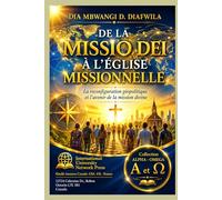 DE LA MISSIO DEI À L’ÉGLISE MISSIONNELLE: La reconfiguration géopolitique et l’avenir de la mission divine (Collection ALPHA - OMEGA A et Ω International University Network)