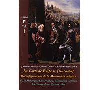 De la Monarquía Universal a la Monarquía Católica. La Guerra de los Treinta Años (Vol. 1): La Corte de Felipe IV (1621-1665). Reconfiguración de la ... internacional (La Corte en Europa - Temas)