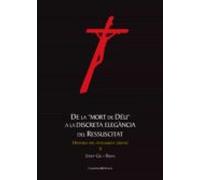 De La Mort De Deu A La Discreta Elegancia Del Ressuscitat