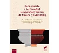 De La Muerte A La Eternidad: La Necrópolis Ibérica De Alarcos (Ciudad Real)