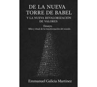 De la nueva torre de Babel y la nueva revalorización de valores: Ensayo, mito y ritual sobre la transformación del mundo