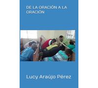 DE LA ORACIÓN A LA ORACIÓN