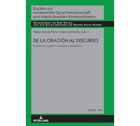De la oración al discurso: estudios en español y estudios contrastivos: 145 (Studien Zur Romanischen Sprachwissenschaft Und Interkulturel)