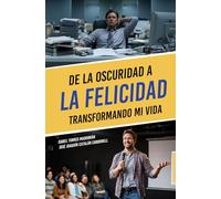 De la oscuridad a la felicidad: Transformando mi vida