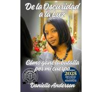 De la oscuridad a la luz: Cómo gané la batalla por mi cuerpo: 2 (From Darkness To Light)