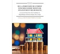 DE LA PERENNITE DE L’IMPOT FONCIER COMME MOYEN DE FINANCEMENT DES BUDGETS: Cas de la Province du Lualaba en République Démocratique du Congo