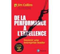 De la performance à l'excellence: Devenir une entreprise leader (EFFICACITE PROFESSIONNELLE)