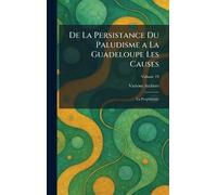 De La Persistance du Paludisme A La Guadeloupe Les Causes: la Prophylaxie