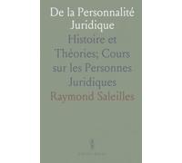 De la Personnalité Juridique: Histoire et Théories; Cours sur les Personnes Juridiques