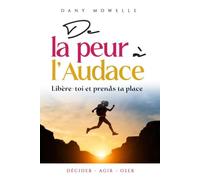 DE LA PEUR À L’AUDACE: Lève-toi et prends ta place