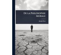 De la Philosophie Morale