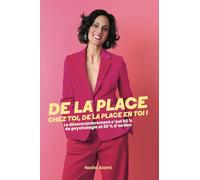 De la place chez toi, de la place en toi !: Le désencombrement c'est 80% de psychologie et 20% d'action
