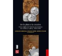 De la plata a la cocaína / From Silver to Cocaine: Cinco siglos de historia económica de América Latina 1500-2000/ Five Centuries of Latin America's Economic History, 1500-2000