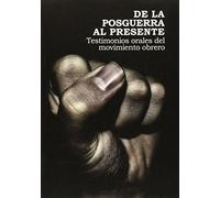 De la posguerra al presente: Testimonios orales del movimiento obrero (SIN COLECCION)