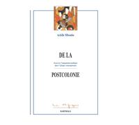 De la postcolonie: Essai sur l'imagination politique dans l'Afrique contemporaine (Afriques)