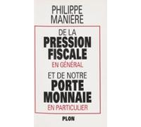 De La Pression Fiscale En Général Et De Notre Porte-monnaie En Particu