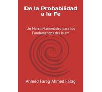De la Probabilidad a la Fe: Un Marco Matemático para los Fundamentos del Islam (Bayesian Theology and Bayesian Historology.)