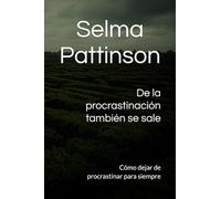 De la procrastinación también se sale: Cómo dejar de procrastinar para siempre