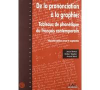 De la prononciation à la graphie: Tableaux de phonétique du français contemporain.: Nouvelle édition revue et augmentée: 67 (Documentos de Trabajo)