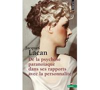 De la psychose paranoïaque dans ses rapports avec la personnalité (Points Essais)