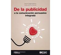 De la publicidad a la comunicación persuasiva integrada. Estrategia y empatía (ESIC)