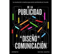 DE LA PUBLICIDAD AL DISEÑO DE COMUNICACIÓN: LA REVOLUCIÓN CREATIVA QUE ESTÁ CAMBIANDO EL MUNDO (DISE?O GRAFICO)