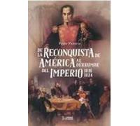 DE LA RECONQUISTA DE AMÉRICA AL DERRUMBE DEL IMPERIO: 1816-1824