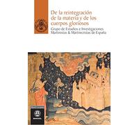 De la reintegración de La Materia y De Los cuerpos gloriosos
