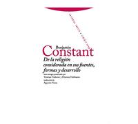De La Religión Considerada En Sus Fuentes, Formas Y Desarrollo (Libertad de los antiguoos. Libertad de los modernos)