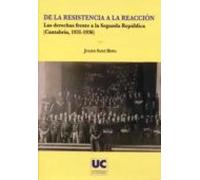 De La Resistencia A La Reaccion. Las Derechas Frente A La Segunda Repu