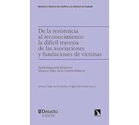 De la resistencia al reconocimiento: la difícil travesía de las asociaciones y fundaciones de víctimas: 10 (Memoria e historia del conflicto y la violencia en Euskadi)