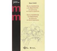 De la resistència i la deportació. 50 testimonis de dones espanyoles/ De la resistencia y la deportación. 50 testimonios de mujeres españolas: 4 (Memòria Oral)