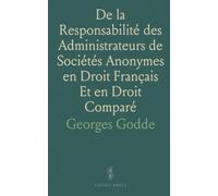 De la Responsabilité des Administrateurs de Sociétés Anonymes en Droit Français Et en Droit Comparé