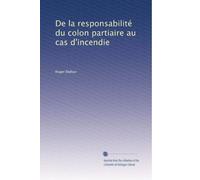 De la responsabilité du colon partiaire au cas d'incendie