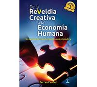 De La Reveldía Creativa A La Economía Humana: Un camino de transformación que empodera