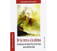 De la rueca a la pluma: Enseñanzas de Santa Teresa de Jesús para nuestros días (EDICIONES POPULARES)