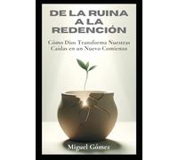 “De la Ruina a la Redención: Cómo Dios Transforma Nuestras Caídas en un Nuevo Comienzo”