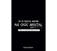 De la rupture amicale au choc brutal: L'amitié ça ne se subit pas, ça se vit !
