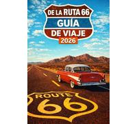 DE LA RUTA 66 GUÍA DE VIAJE 2026: Guía de planificación de viajes con 150 paradas emblemáticas, monumentos históricos, experiencias clásicas de la ... largo de la Ruta 66. (Journeys Made Simple)