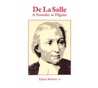 De La Salle: A Founder as Pilgrim