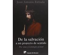De La Salvacion A Un Proyecto de sentido: Por una Cristología actual: 71 (Biblioteca Manual Desclée)