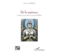 De la sapience: Ou sagesse transcendante, coeur du bouddhisme