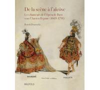 De la scène à l’alcôve: Les chanteurs de l’Opéra de Paris sous l’Ancien Régime (1669-1791) (Music History and Performance: Practices in Context, 6)