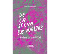 De la Selva sus Vueltas: Twists of the Wild