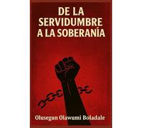 DE LA SERVIDUMBRE A LA SOBERANÍA: Una guía cristiana para la liberación, la identidad, la liberación de la vergüenza y la transformación sobrenatural