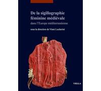 De la sigillographie féminine médiévale dans l’Europe méditerranéenne: 8 (Quaderni napoletani di storia dell’arte medievale)