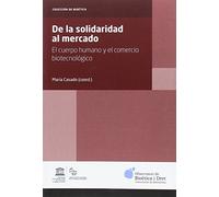 De la solidaridad al mercado: El cuerpo humano y el comercio biotecnológico (BIOÉTICA)