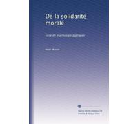 De la solidarité morale: essai de psychologie appliquée: Volume 5